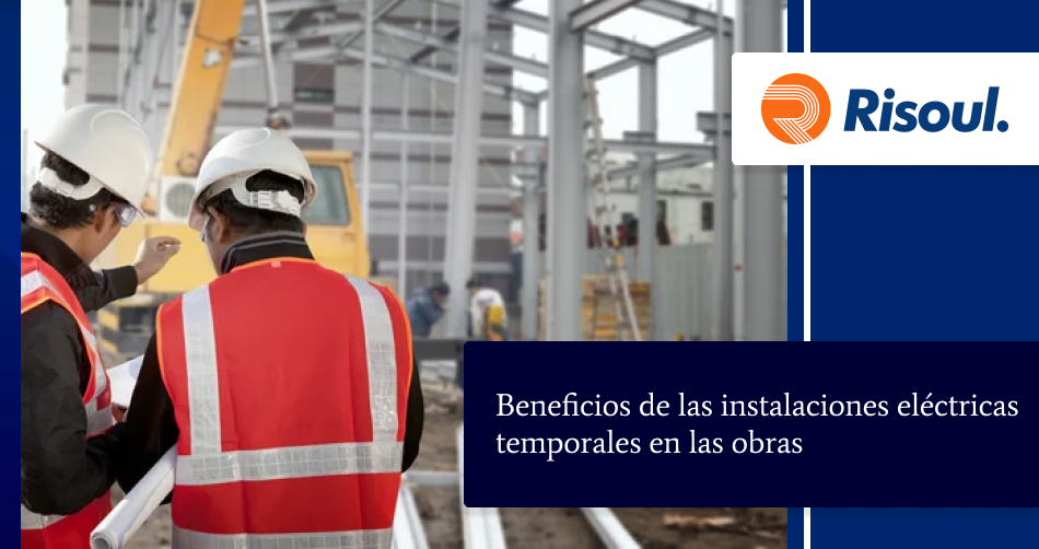 Beneficios de las instalaciones eléctricas temporales en las obras