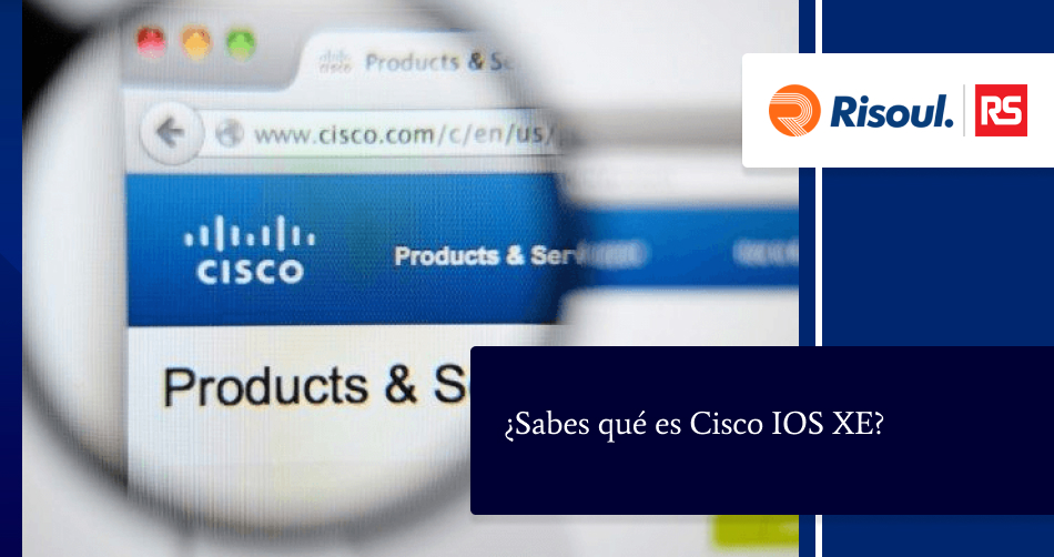 ¿Sabes qué es Cisco IOS XE?