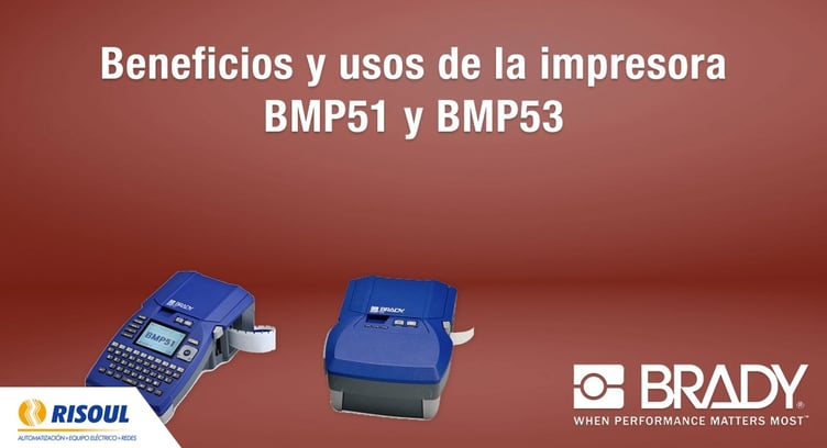 Beneficios y usos de la impresora BMP51 y BMP53  Brady