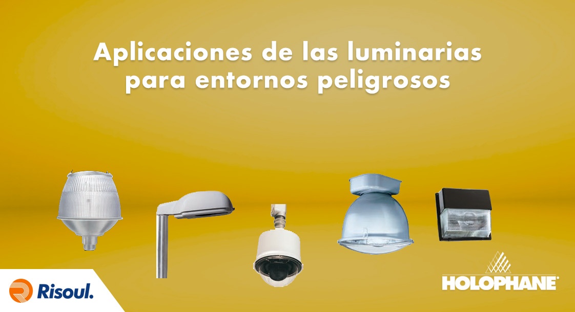 Aplicaciones de las luminarias Holophane para entornos peligrosos