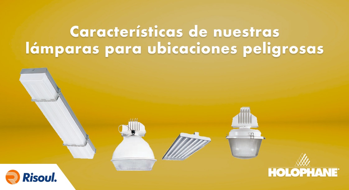 Características de nuestras lámparas Holophane para ubicaciones peligrosas
