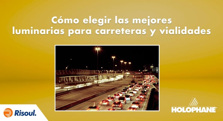 ómo elegir las mejores luminarias Holophane para carreteras y vialidades