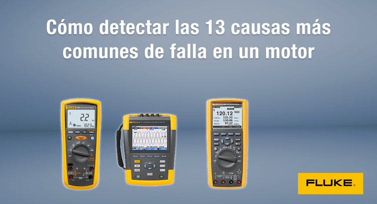 Cómo detectar las 13 causas más comunes de falla en un motor con productos Fluke