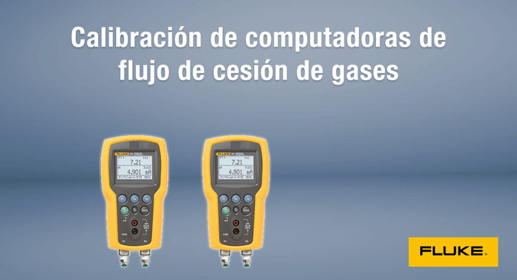 Calibración de computadoras de flujo de cesión de gases con Fluke
