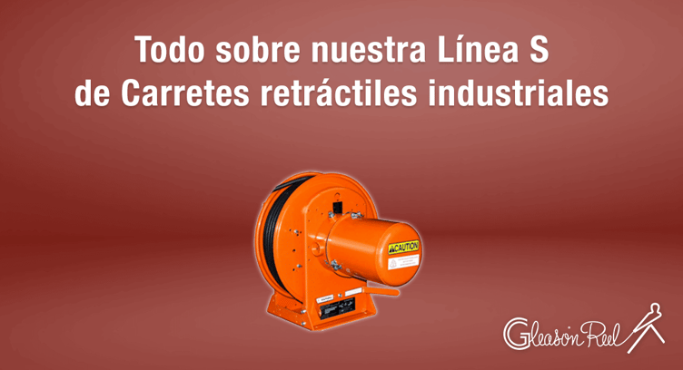 Línea S de Carretes retráctiles industriales de Gleason Reel
