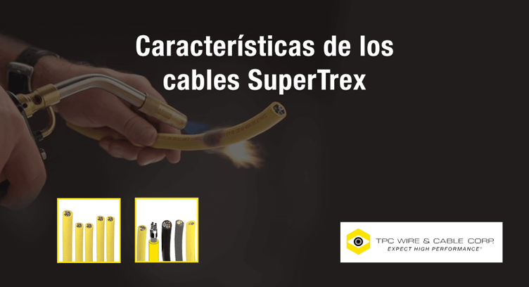 Características de los cables SuperTrex de TPC Wire