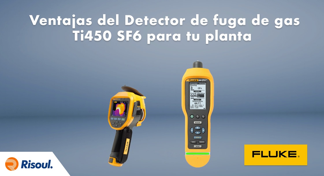 Ventajas del Detector de fuga de gas Fluke Ti450 SF6 para tu planta