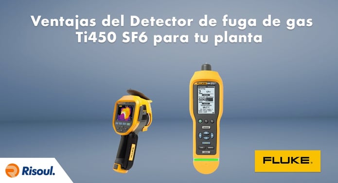 Ventajas del Detector de fuga de gas Fluke Ti450 SF6 para tu planta