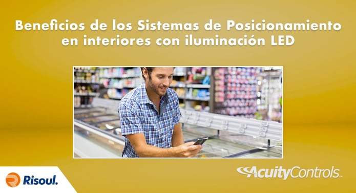 Beneficios de los Sistemas de Posicionamiento en interiores con iluminación LED Acuity Brands