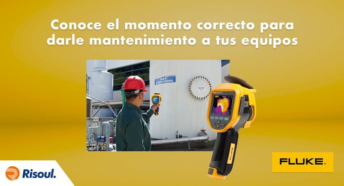 Conoce el momento correcto para darle mantenimiento a tus equipos con Fluke