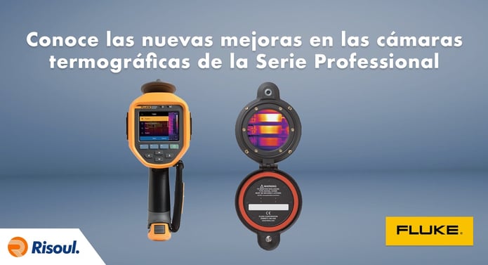 Conoce las nuevas mejoras en las cámaras termográficas de la Serie Professional de Fluke
