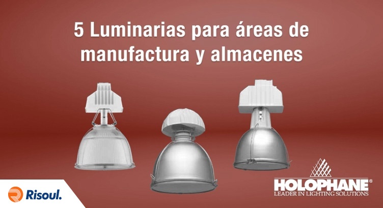 5 Luminarias Holophane para áreas de manufactura y almacenes.jpg