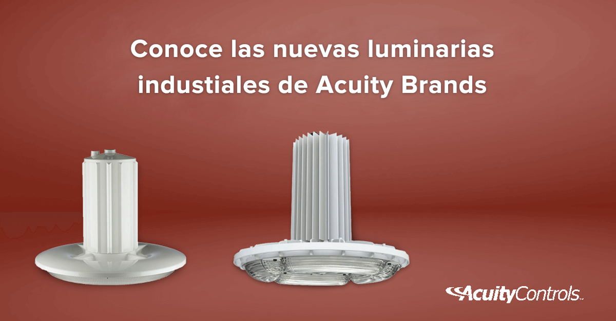 Conoce las nuevas luminarias industriales de Acuity Brands