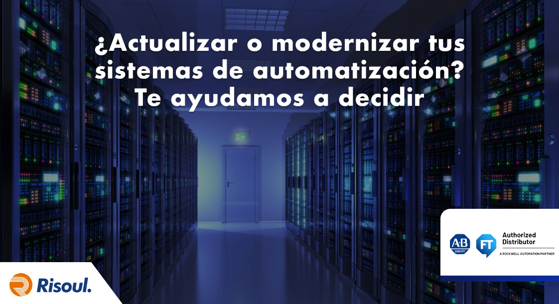 ¿Actualizar o modernizar tus sistemas de automatización? Rockwell Automation te ayuda a decidir