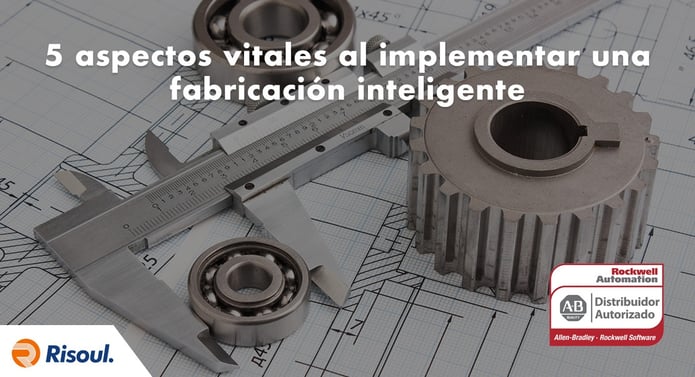 5 aspectos vitales al implementar una fabricación inteligente con Rockwell