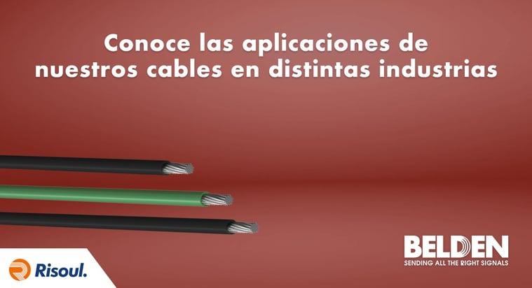 Conoce las aplicaciones de nuestros cables Belden en distintas industrias