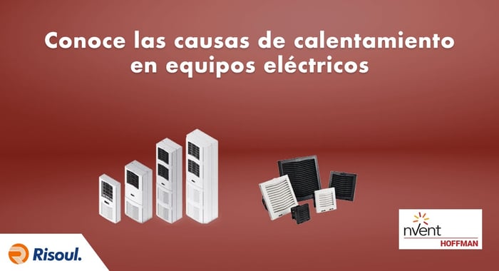Conoce las causas de calentamiento en equipos eléctricos con Hoffman