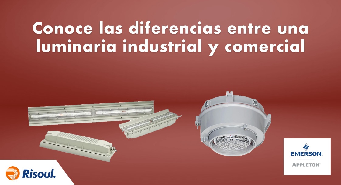 Guía Appleton: Diferencias entre una luminaria industrial y comercial