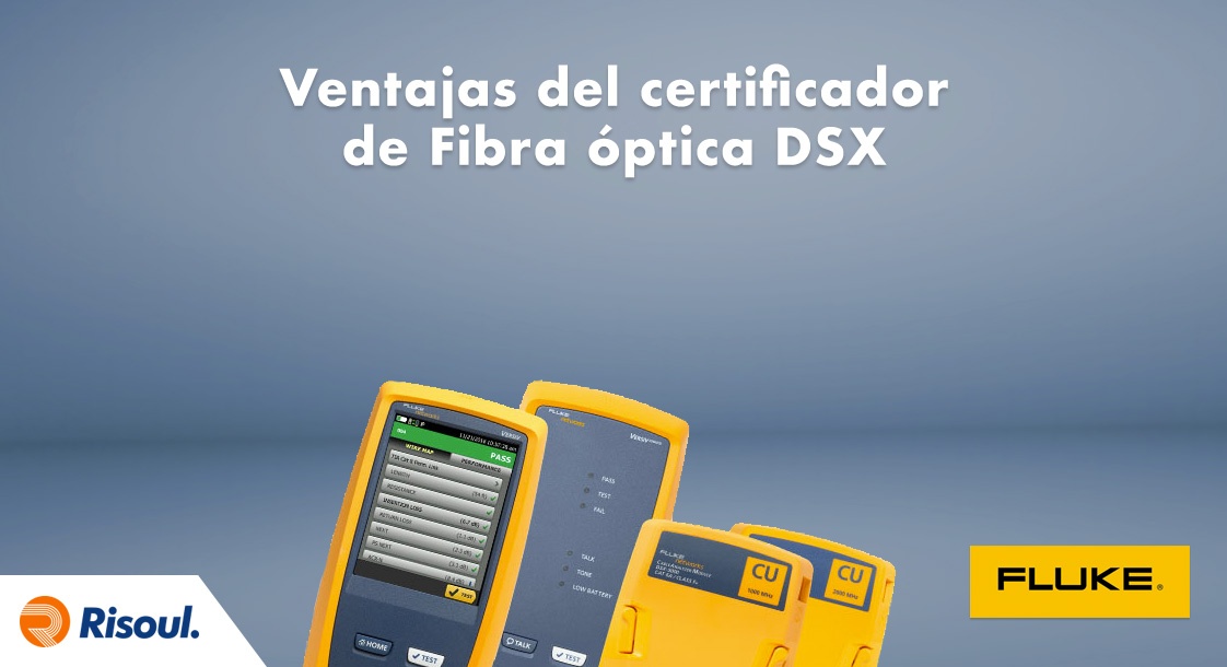 Ventajas del certificador de Fibra óptica DSX Fluke