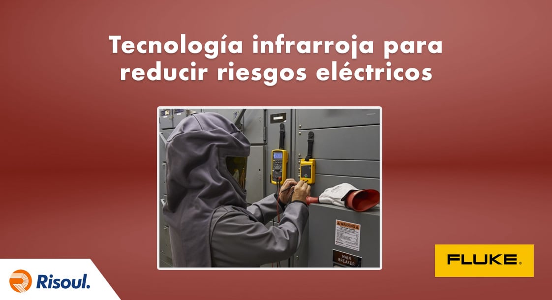Ventajas de la tecnología infrarroja Fluke para la reducción de riesgos eléctricos