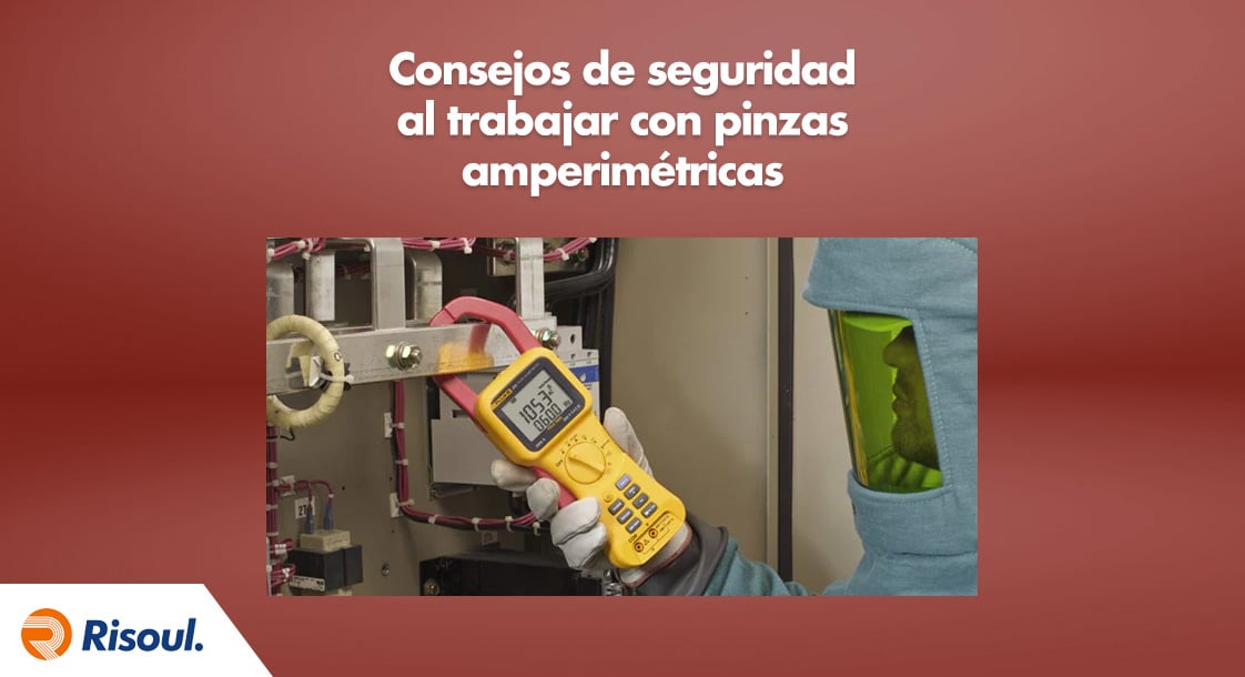 Consejos de seguridad al trabajar con pinzas amperimétricas