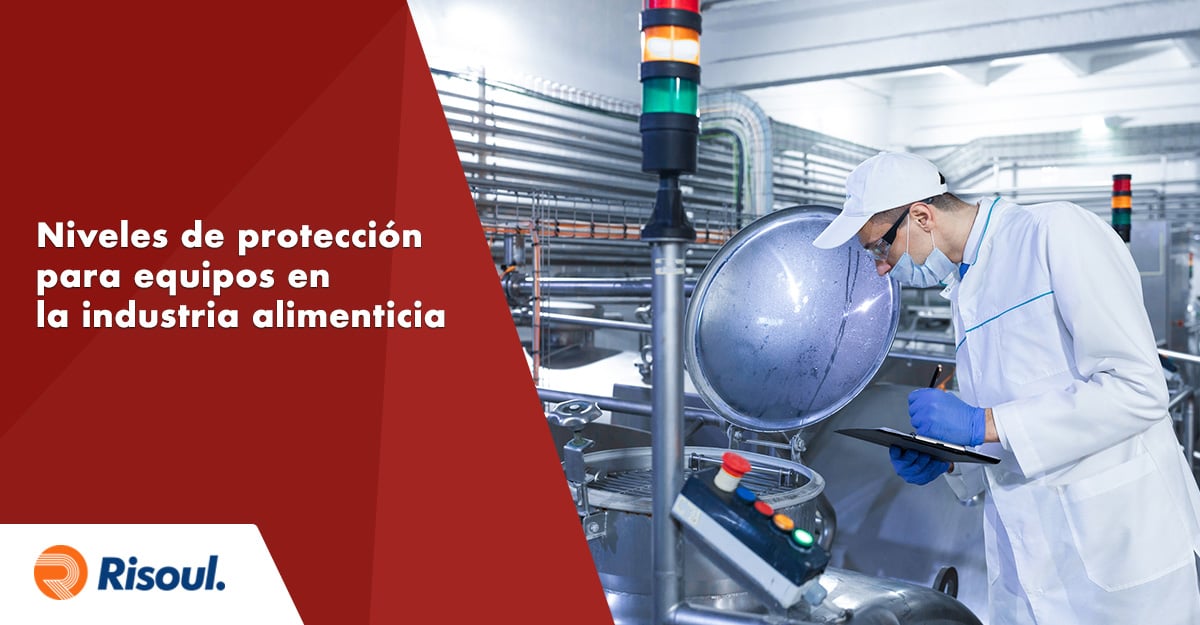 Elige el nivel de protección adecuado para tu equipo en la industria alimenticia