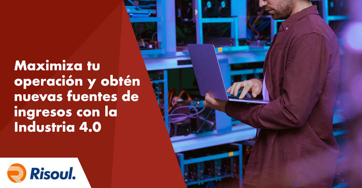 Maximiza tu operación y obtén nuevas fuentes de ingresos con la Industria 4.0