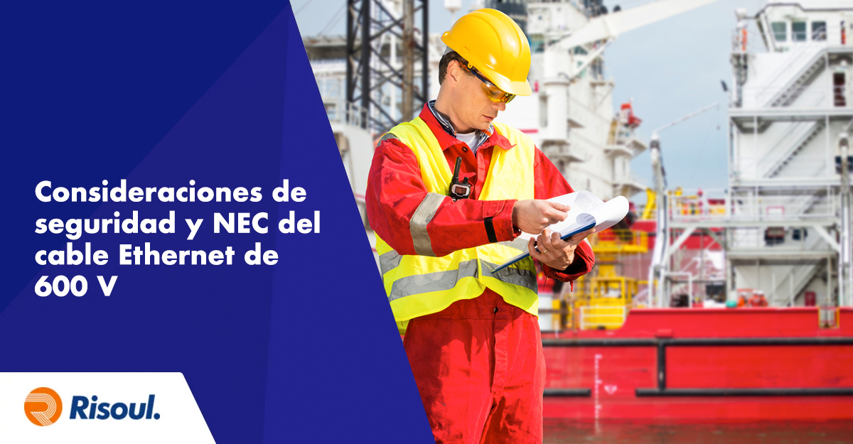 Consideraciones de seguridad y NEC al utilizar cable Ethernet industrial de 600 V