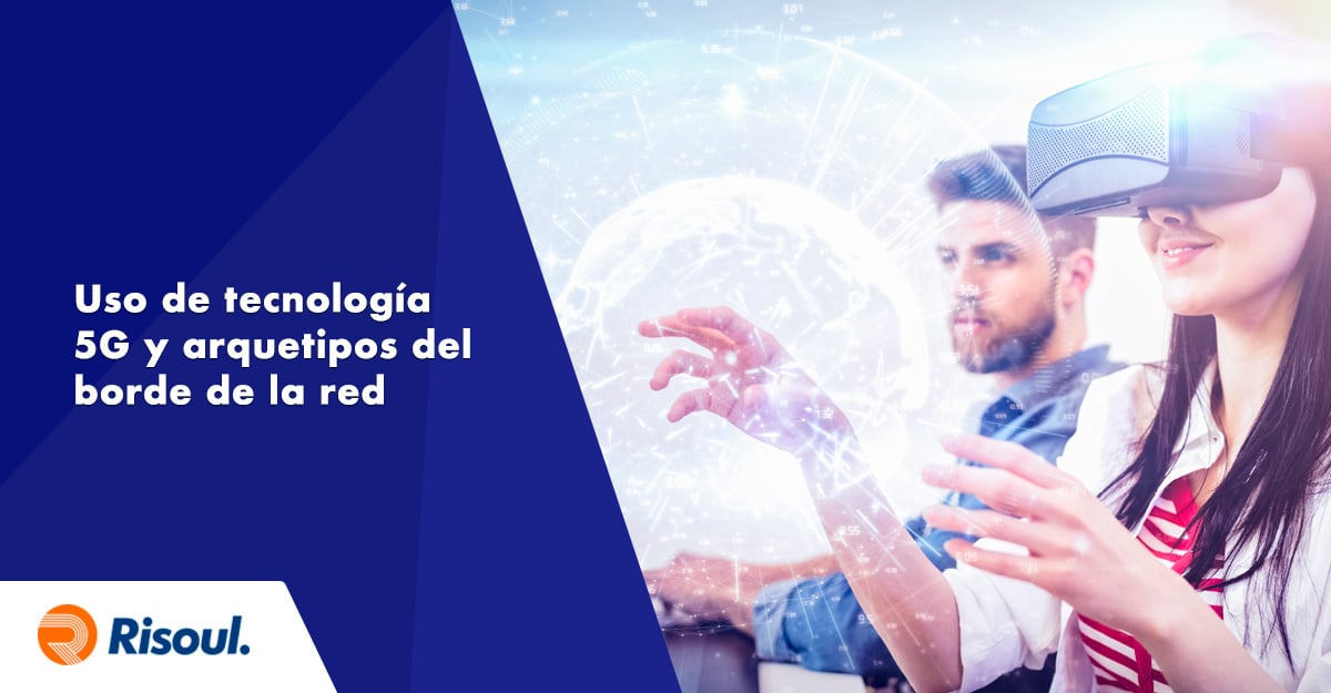 Uso de tecnología 5G y arquetipos del borde de la red