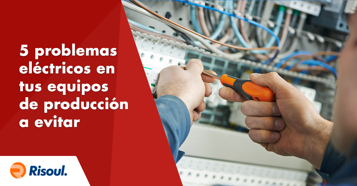 art-5975 problemas eléctricos en tus equipos de producción que debes evitar
