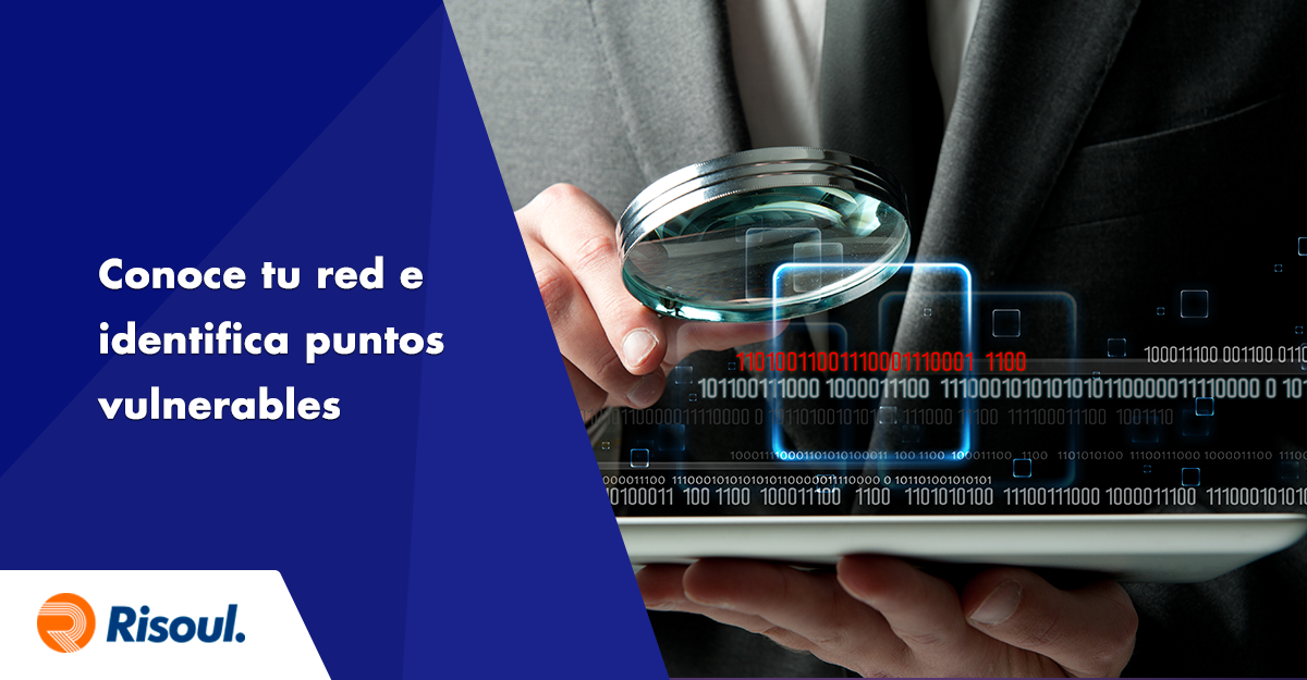 Conoce tu red e identifica sus puntos vulnerables