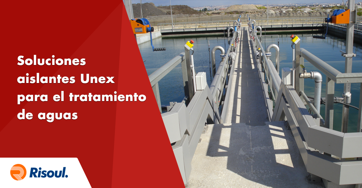Soluciones aislantes Unex para el tratamiento de aguas