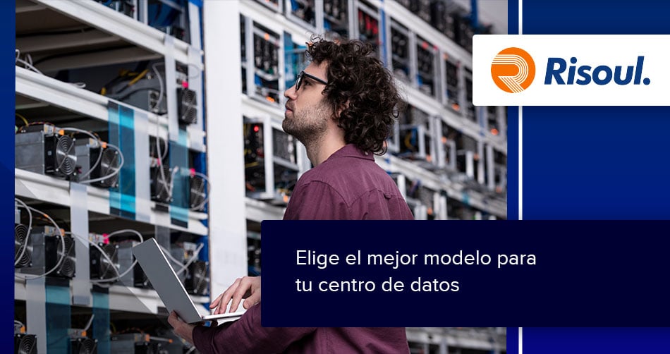 Elige el mejor modelo para tu centro de datos