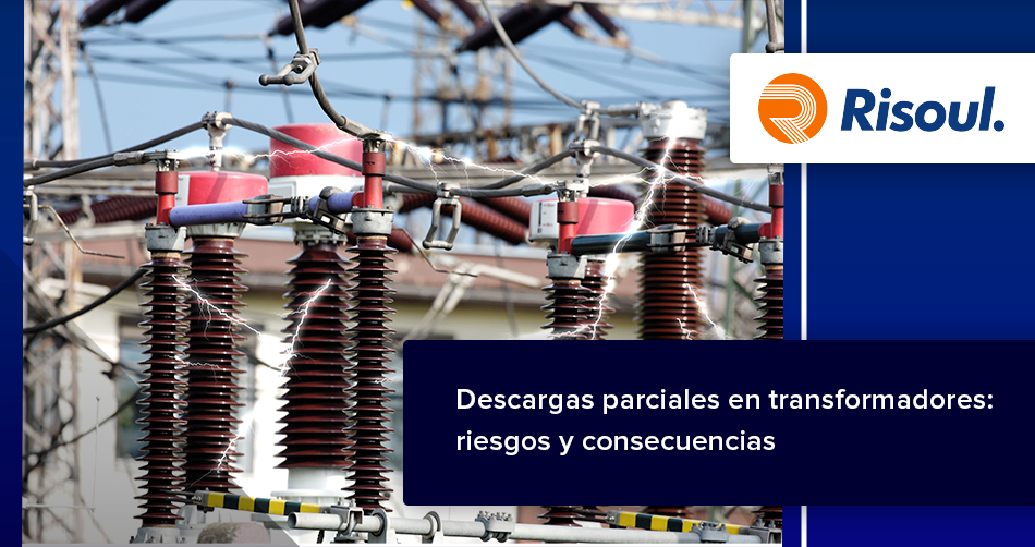 Descargas parciales en transformadores: riesgos y consecuencias