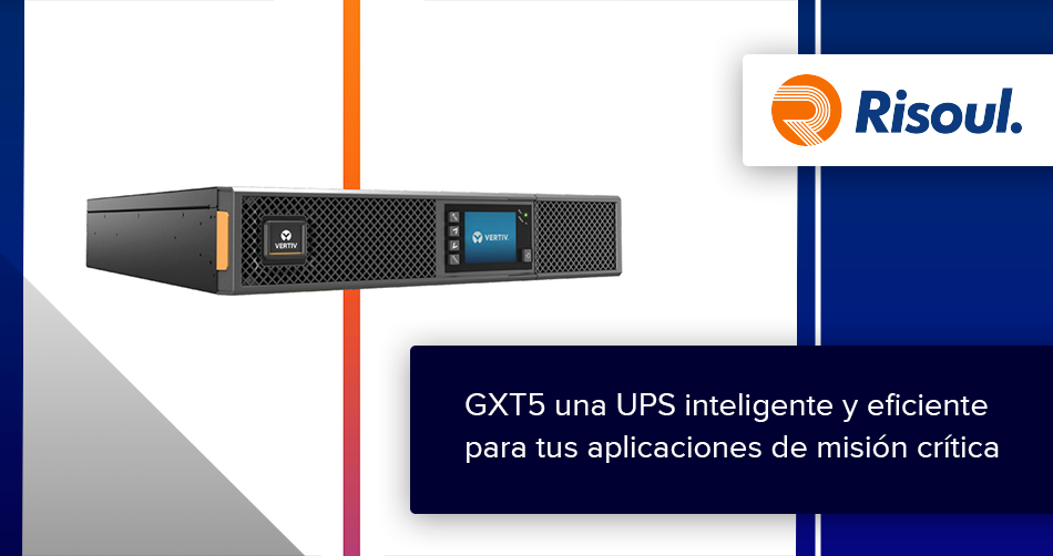GXT5 una UPS inteligente y eficiente para tus aplicaciones de misión crítica