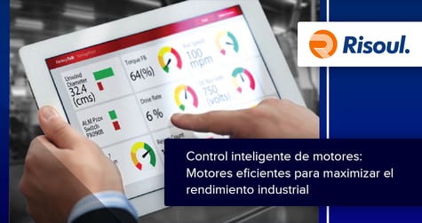 Control inteligente de motores: Motores eficientes para maximizar el ...