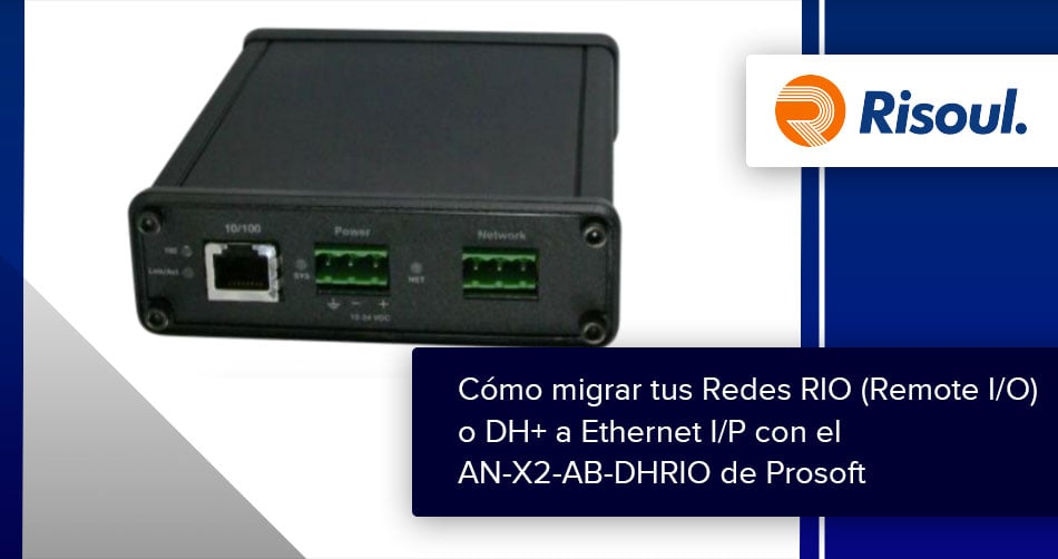 Cómo migrar tus Redes RIO (Remote I/O) o DH+ a Ethernet I/P con el AN-X2-AB-DHRIO de Prosoft