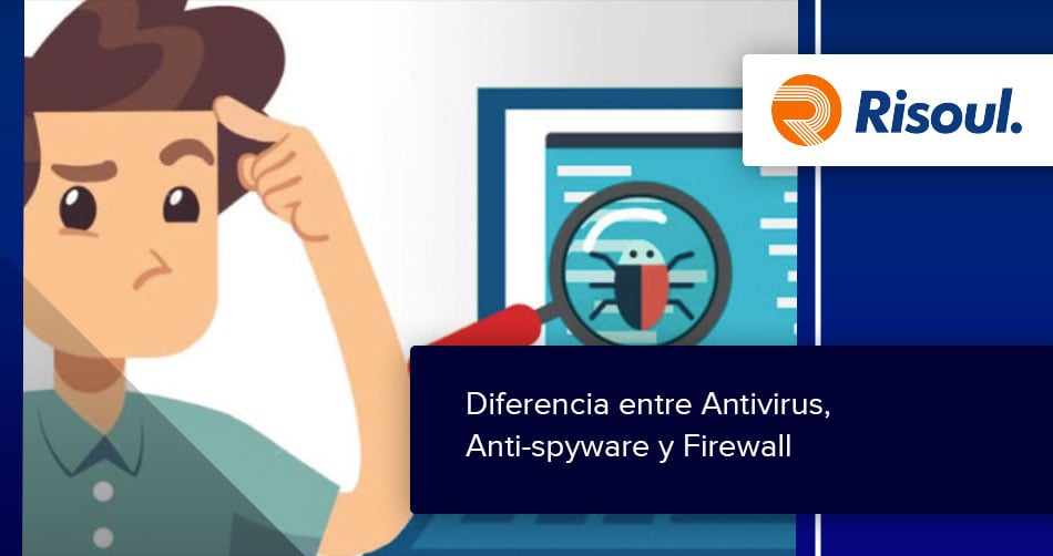 Diferencia entre Antivirus, Anti-spyware y Firewall