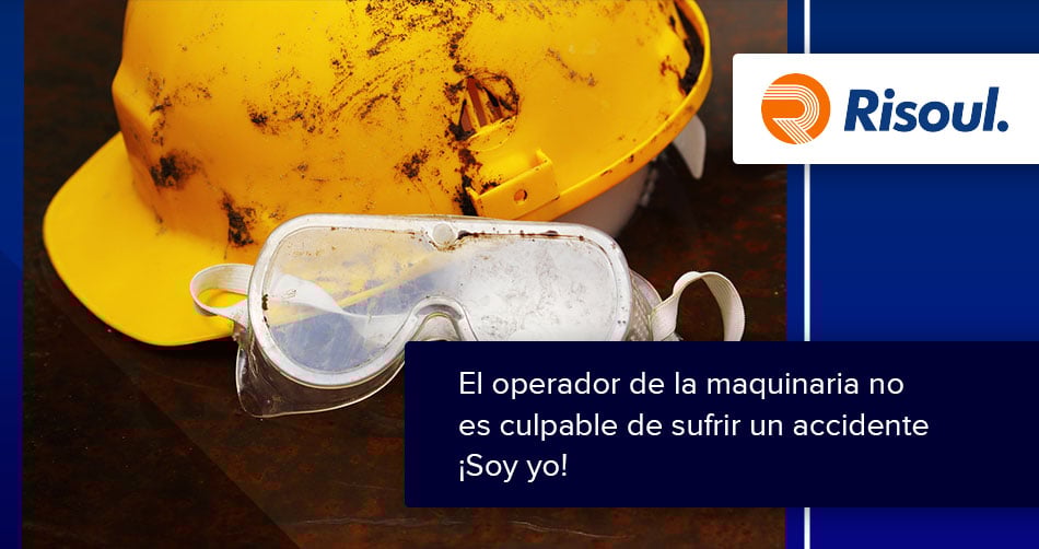 El operador de la maquinaria no es culpable de sufrir un accidente ¡Soy yo!