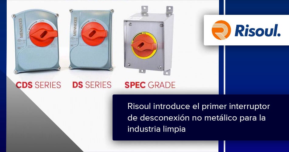 Risoul introduce el primer interruptor de desconexión no metálico para la industria limpia