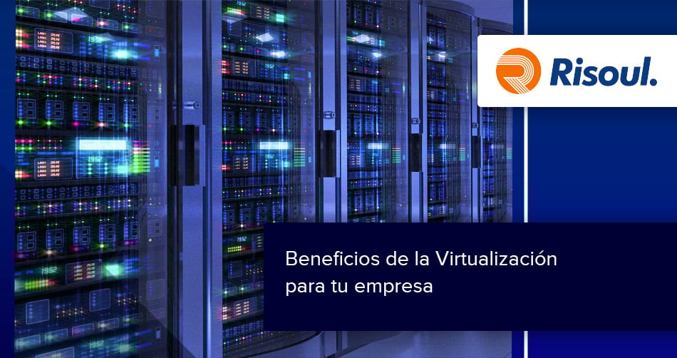 Beneficios de la Virtualización para tu empresa