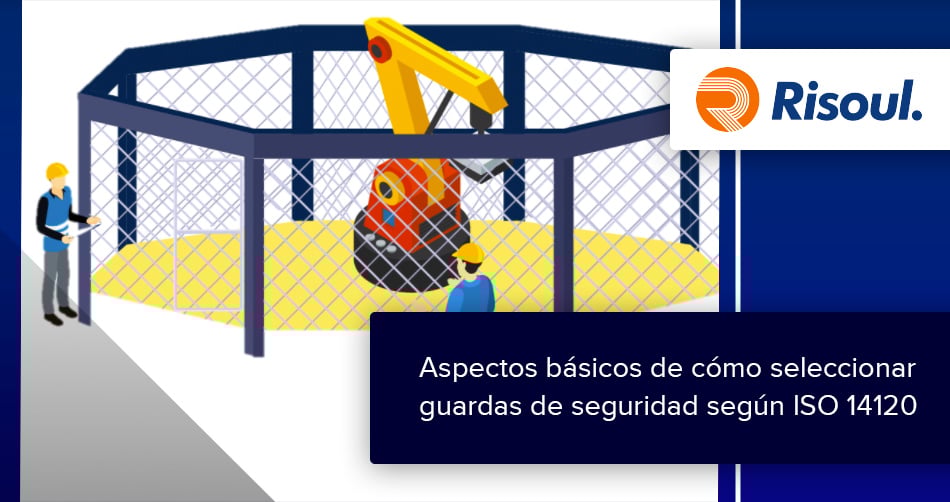 Aspectos básicos de cómo seleccionar guardas de seguridad según ISO 14120
