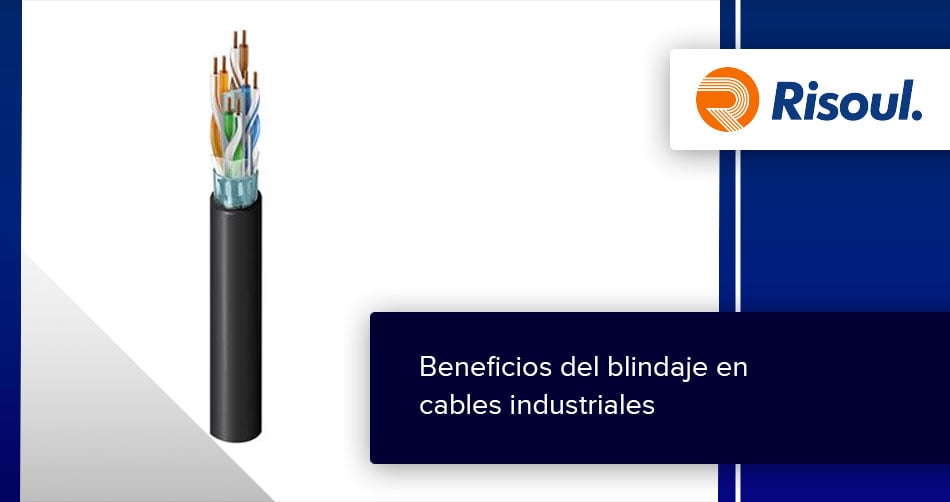 Beneficios del blindaje en cables industriales