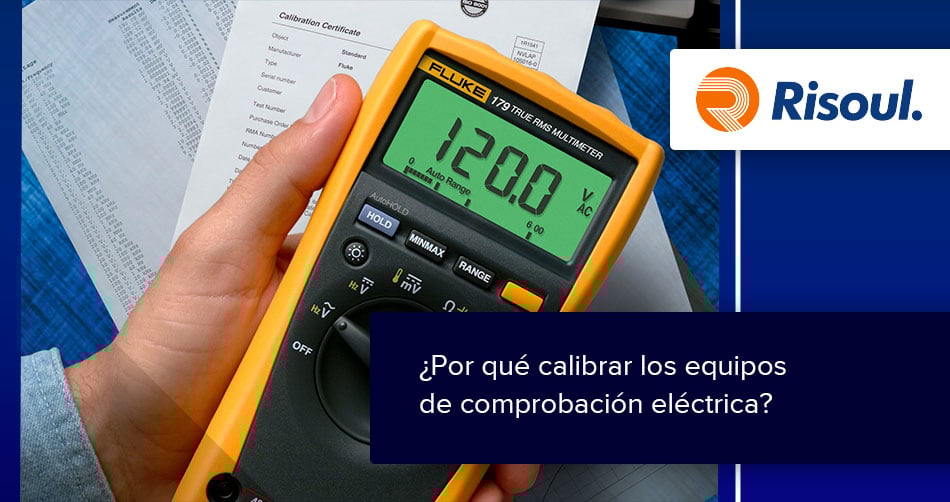¿Por qué calibrar los equipos de comprobación eléctrica?