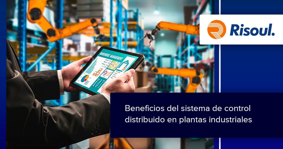 Beneficios del sistema de control distribuido en plantas industriales