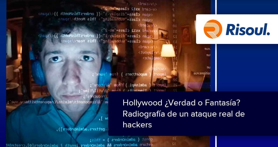 Hollywood ¿Verdad o Fantasía? Radiografía de un ataque real de hackers