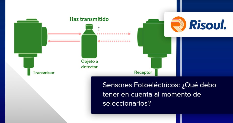 Sensores Fotoeléctricos: ¿Qué debo tener en cuenta al momento de seleccionarlos?