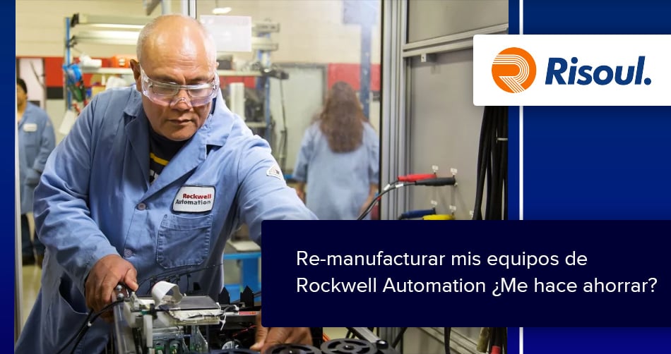 Re-manufacturar mis equipos de Rockwell Automation ¿Me ayuda a ahorrar?