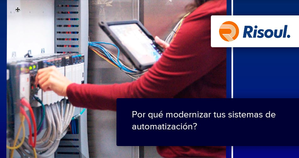 ¿Por qué modernizar tus sistemas de automatización?