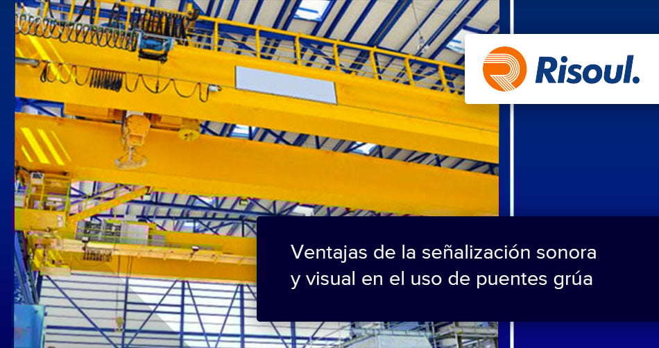 Ventajas de la señalización sonora y visual en el uso de puentes grúa